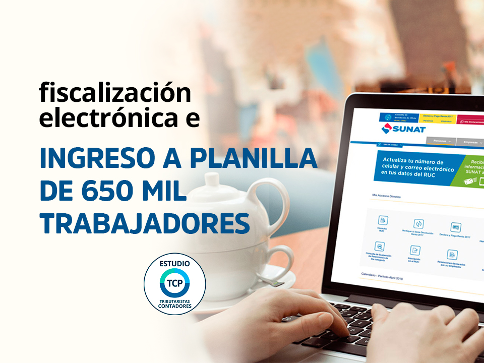 Lee más sobre el artículo Fiscalización electrónica e ingreso a planillas 650 Mil trabajadores